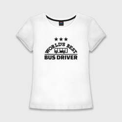 Женская футболка хлопок Slim Лучший в мире водитель автобуса