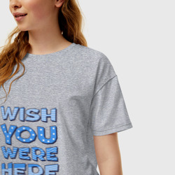 Женская футболка хлопок Oversize Надпись Wish you were here - для самых любимых - фото 2