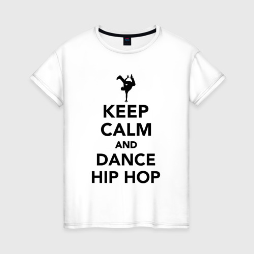 Женская футболка из хлопка с принтом Keep calm and dance hip hop, вид спереди №1
