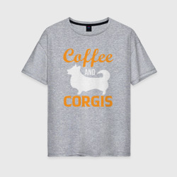 Женская футболка хлопок Oversize Корги и кофе: corgis and coffee