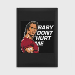 Ежедневник Baby don't hurt me - Mike O'Hearn Meme