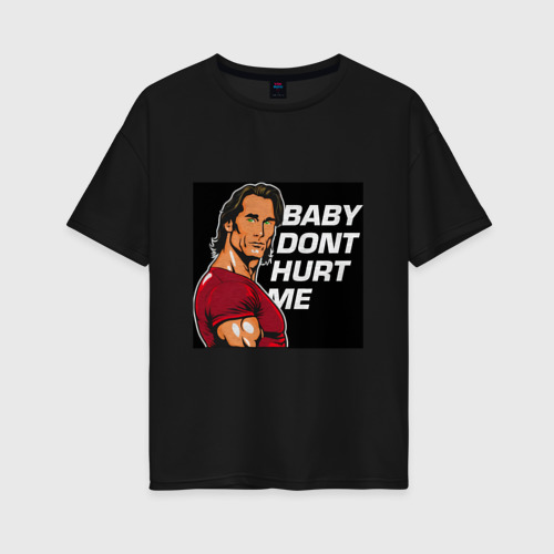 Женская футболка хлопок Oversize Baby don't hurt me - Mike O'Hearn Meme, цвет черный