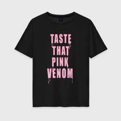 Женская футболка хлопок Oversize Tasty that Pink venom - Blackpink