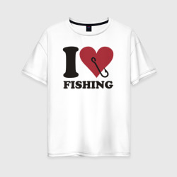 Женская футболка хлопок Oversize I love fishing