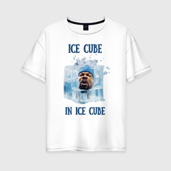 Женская футболка хлопок Oversize Ice Cube in ice cube