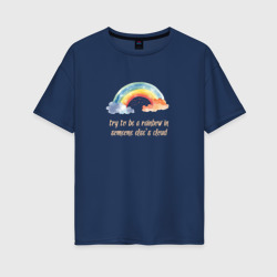Женская футболка хлопок Oversize Будь радугой в чужом облаке