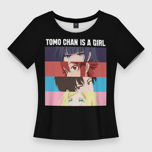 Женская приталенная футболка с принтом Tomo chan Is a Girl - Аниме, вид спереди №1
