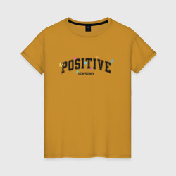 Женская футболка хлопок Positive vibes only