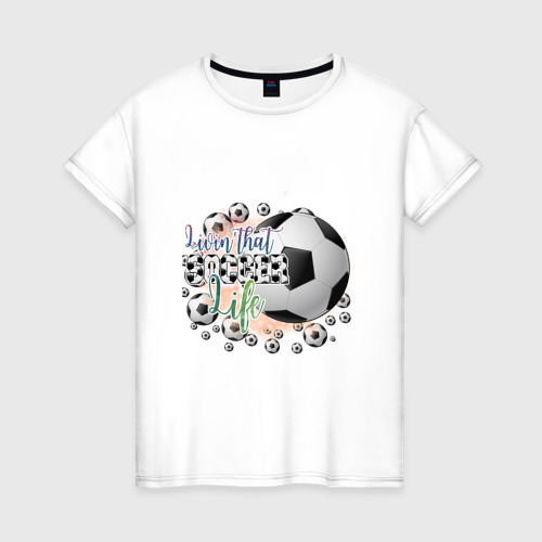 Женская футболка хлопок Living that soccer life, цвет белый