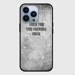 Чехол для iPhone 13 Pro F*ck you you F*cking F*ck на стене