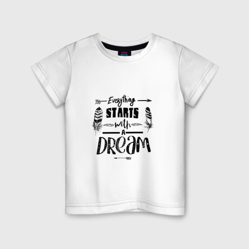 Детская футболка хлопок Everything starts with a dream, цвет белый