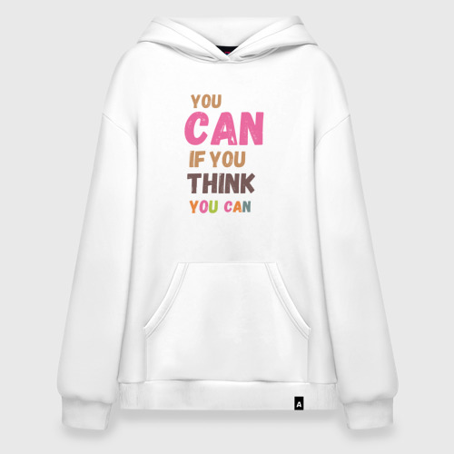 Худи SuperOversize хлопок You can if you think you can, цвет белый