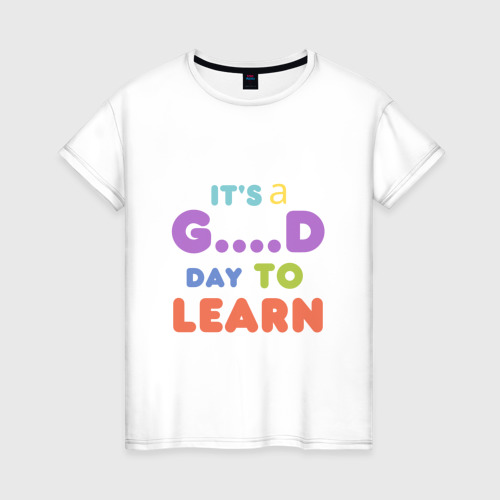 Женская футболка из хлопка с принтом Прекрасный день для учебы, вид спереди №1