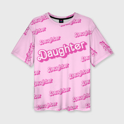 Женская футболка oversize 3D Дочь в стиле барби - розовый паттерн