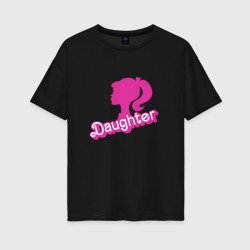 Женская футболка хлопок Oversize Дочь - силуэт Барби