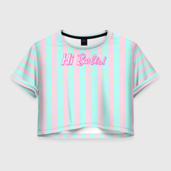 Женская футболка Crop-top 3D Hi Barbie - фраза и костюм Кена 