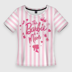Женская футболка 3D Slim Эта барби - мама: розово-белая полоска
