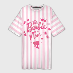 Платье-футболка 3D Эта барби - мама: розово-белая полоска