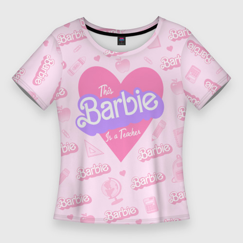 Женская футболка 3D Slim Эта Барби - учительница: розовый паттерн, цвет 3D печать