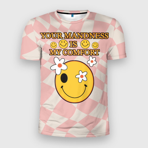 Мужская футболка 3D Slim Your madness is my comfort, цвет 3D печать