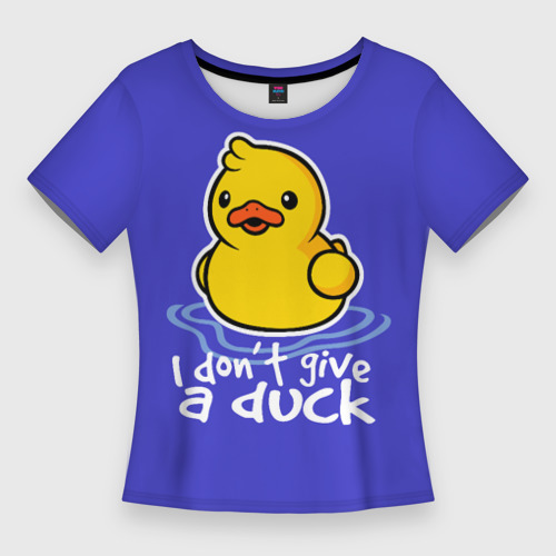 Женская футболка 3D Slim I do not Give a Duck, цвет 3D печать