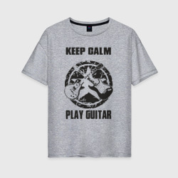 Женская футболка хлопок Oversize Успокойся и играй на гитаре