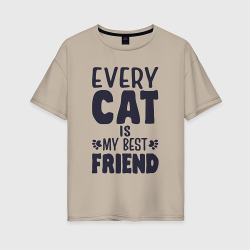 Женская футболка хлопок Oversize с принтом Every cat is my best friend, вид спереди #2