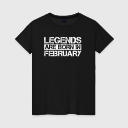 Женская футболка хлопок Legends are born in February inscription