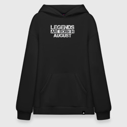 Худи SuperOversize хлопок Legends are born in August inscription