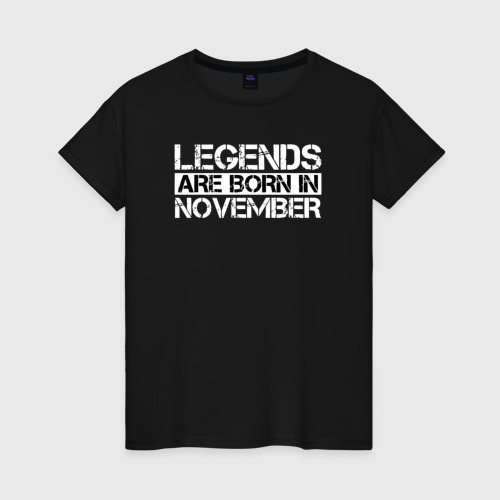 Женская футболка хлопок Legends are born in November inscription, цвет черный