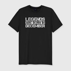 Мужская футболка хлопок Slim Legends are born in December inscription