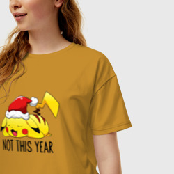 Женская футболка хлопок Oversize Pikachu not this year - фото 2