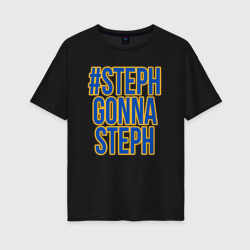 Женская футболка хлопок Oversize Steph gonna Steph