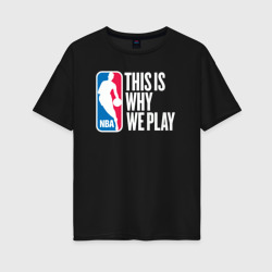 Женская футболка хлопок Oversize NBA вот почему мы играем
