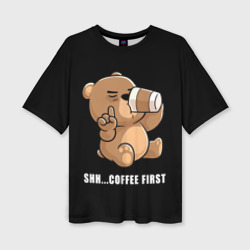 Женская футболка oversize 3D Coffee first bear