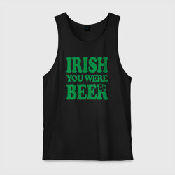 Мужская майка хлопок Irish you were beer