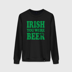 Женский свитшот хлопок Irish you were beer