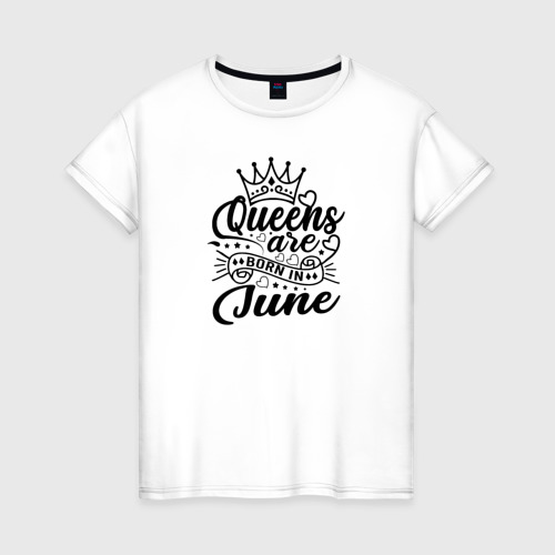 Женская футболка хлопок Королевы рожденные  в июне, цвет белый