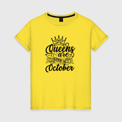 Королевы рожденные в октябре – Женская футболка хлопок с принтом купить со скидкой в -20%