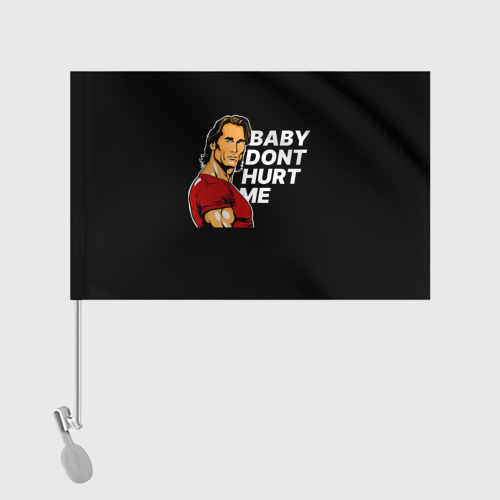 Флаг для автомобиля Baby don't hurt me - Mike O'Hearn - фото 2