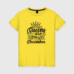 Женская футболка хлопок Королевы рожденные в декабре