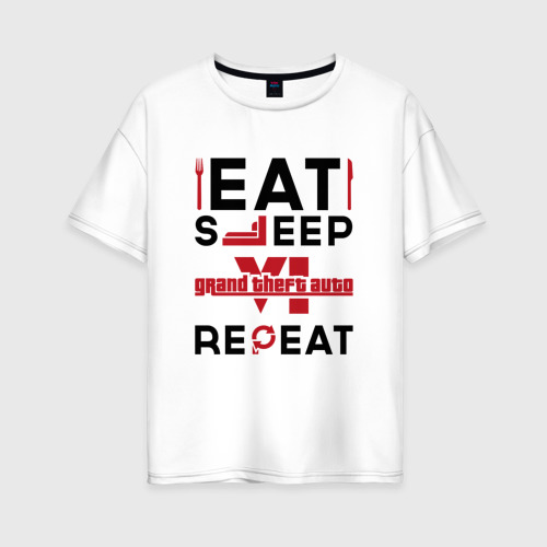 Женская футболка хлопок Oversize Надпись: eat sleep GTA6 repeat , цвет белый