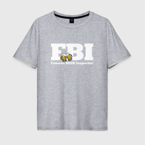 Мужская футболка хлопок Oversize с принтом FBI - beer inspector, вид спереди #2