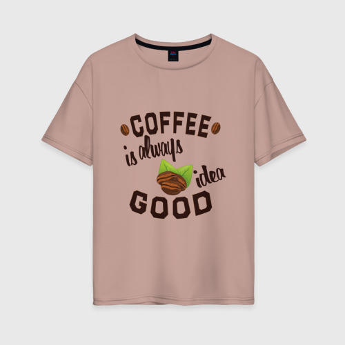 Женская футболка хлопок Oversize с принтом Кофе хорошая идея, вид спереди #2