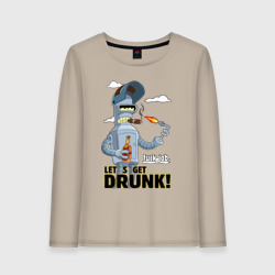 Женский лонгслив хлопок К черту работу - давайте выпьем: Бендер сварщик