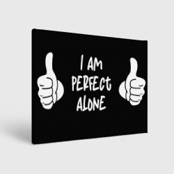 Холст прямоугольный I am perfect alone