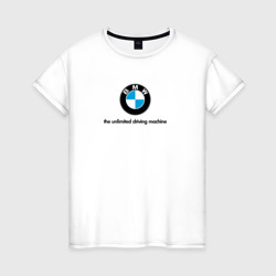 Женская футболка хлопок BMW  the unlimited driving machine