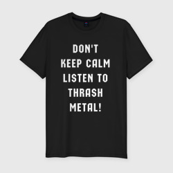 Мужская футболка хлопок Slim Надпись Dont keep calm listen to thrash metal