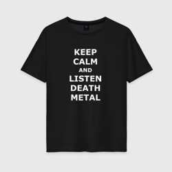 Listen Death Metal – Женская футболка хлопок Oversize с принтом купить со скидкой в -16%
