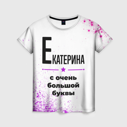 Женская футболка 3D Екатерина ну с очень большой буквы, цвет 3D печать